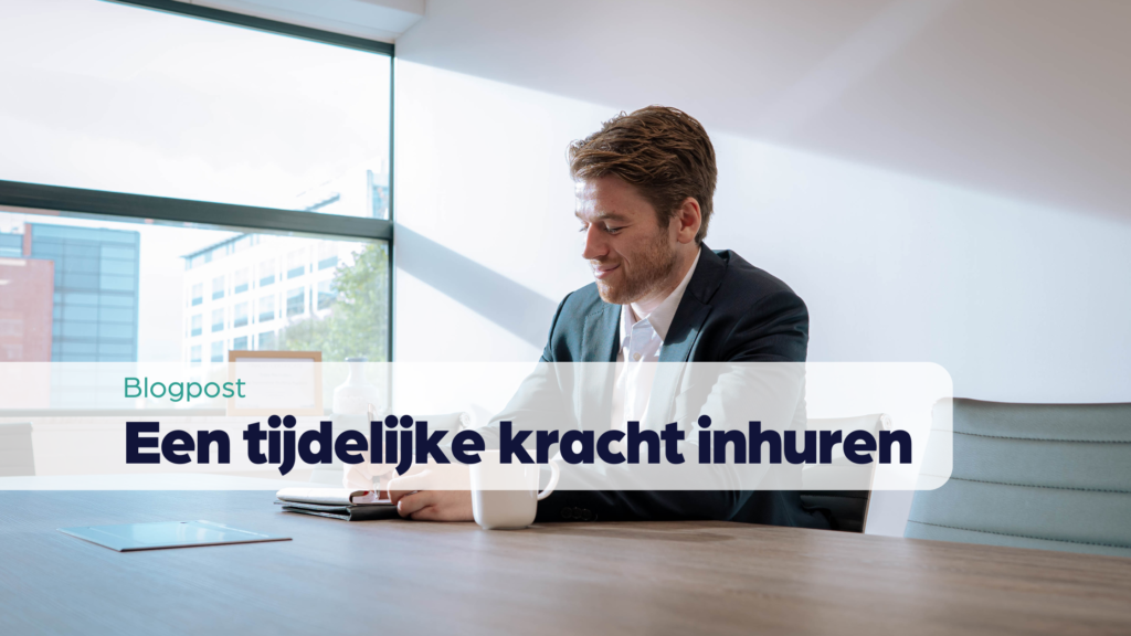 Tijdelijke kracht inhuren